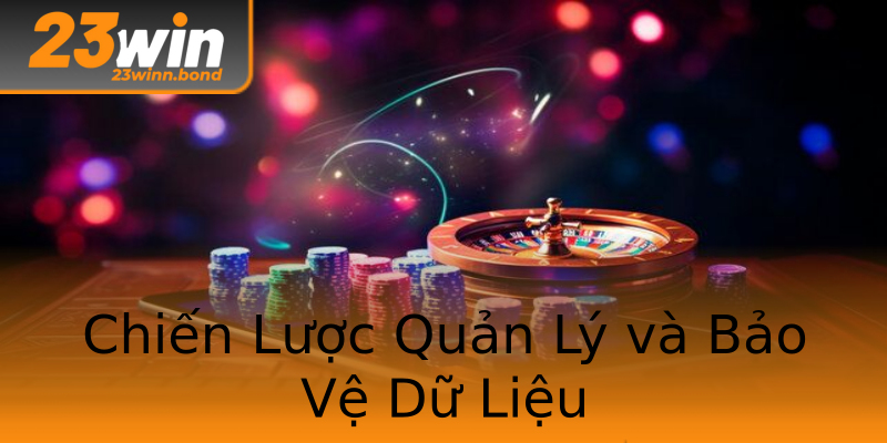Chiến Lược Quản Lý và Bảo Vệ Dữ Liệu Chiến Lược Quản Lý và Bảo Vệ Dữ Liệu