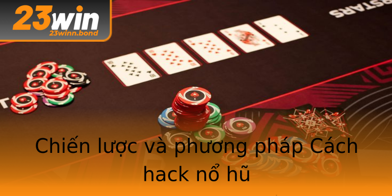 Chiến lược và phương pháp Cách hack nổ hũ Chiến lược và phương pháp Cách hack nổ hũ