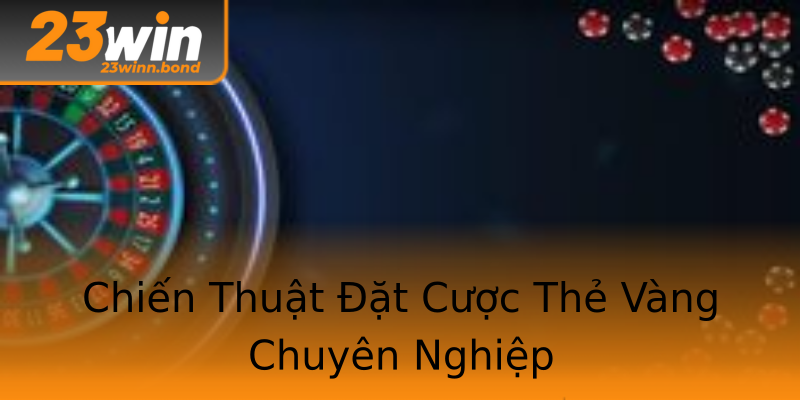 Chiến Thuật Đặt Cược Thẻ Vàng Chuyên Nghiệp Chiến Thuật Đặt Cược Thẻ Vàng Chuyên Nghiệp