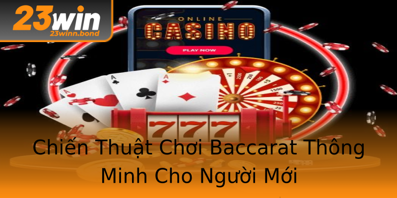 Chiến Thuật Chơi Baccarat Thông Minh Cho Người Mới Chiến Thuật Chơi Baccarat Thông Minh Cho Người Mới