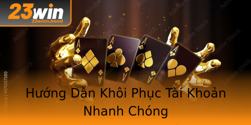 Hướng Dẫn Khôi Phục Tài Khoản Nhanh Chóng Hướng Dẫn Khôi Phục Tài Khoản Nhanh Chóng