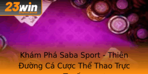 Kham Pha Saba Sport Thien Uong Ca Cuoc The Thao Truc Tuyen