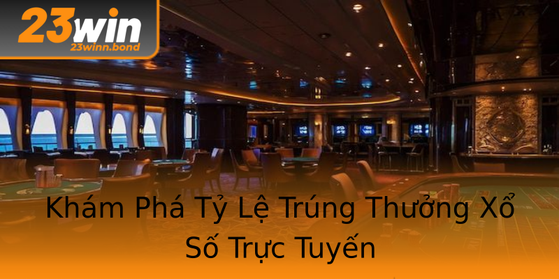 Khám Phá Tỷ Lệ Trúng Thưởng Xổ Số Trực Tuyến Khám Phá Tỷ Lệ Trúng Thưởng Xổ Số Trực Tuyến