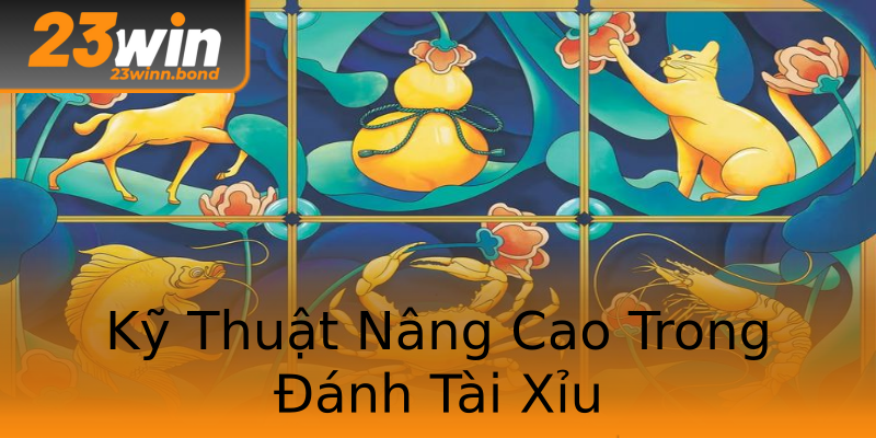 Kỹ Thuật Nâng Cao Trong Đánh Tài Xỉu Kỹ Thuật Nâng Cao Trong Đánh Tài Xỉu