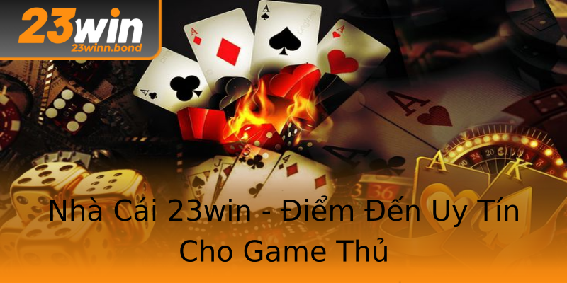 Nhà Cái 23win - Điểm Đến Uy Tín Cho Game Thủ Nhà Cái 23win - Điểm Đến Uy Tín Cho Game Thủ