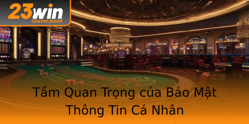 Tầm Quan Trọng của Bảo Mật Thông Tin Cá Nhân Tầm Quan Trọng của Bảo Mật Thông Tin Cá Nhân