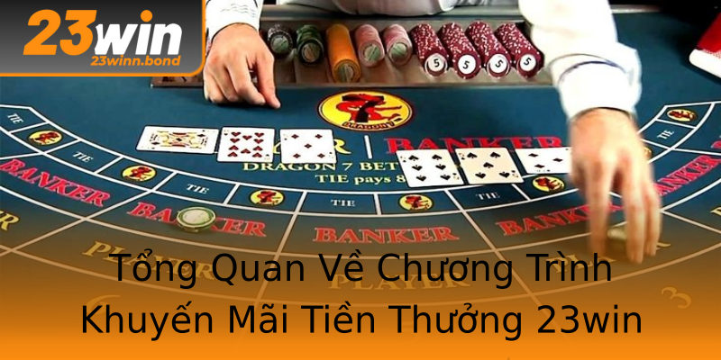 Tổng Quan Về Chương Trình Khuyến Mãi Tiền Thưởng 23win Tổng Quan Về Chương Trình Khuyến Mãi Tiền Thưởng 23win