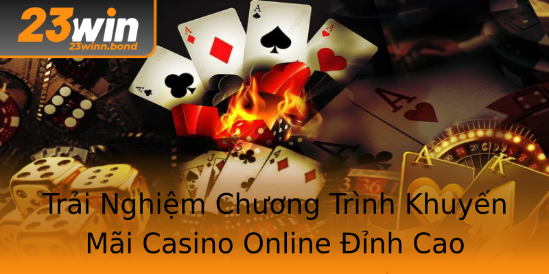 Trải Nghiệm Chương Trình Khuyến Mãi Casino Online Đỉnh Cao Trải Nghiệm Chương Trình Khuyến Mãi Casino Online Đỉnh Cao