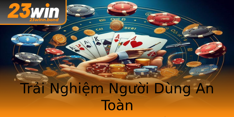 Trải Nghiệm Người Dùng An Toàn Trải Nghiệm Người Dùng An Toàn